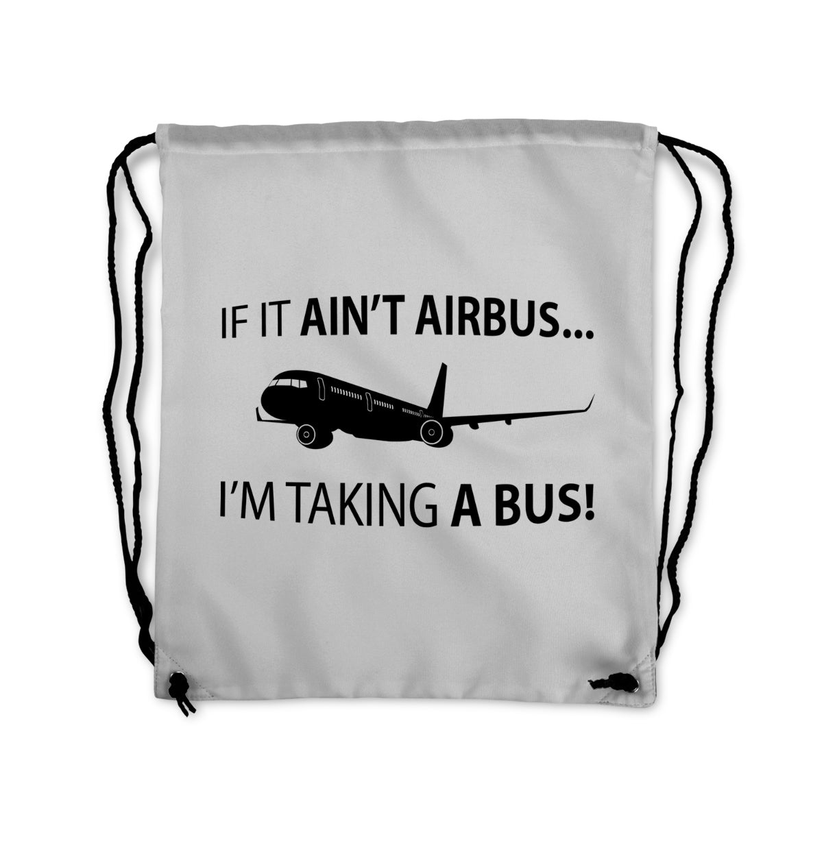 If It Ain't Airbus I'm Taking A Bus Designed Drawstring Bags