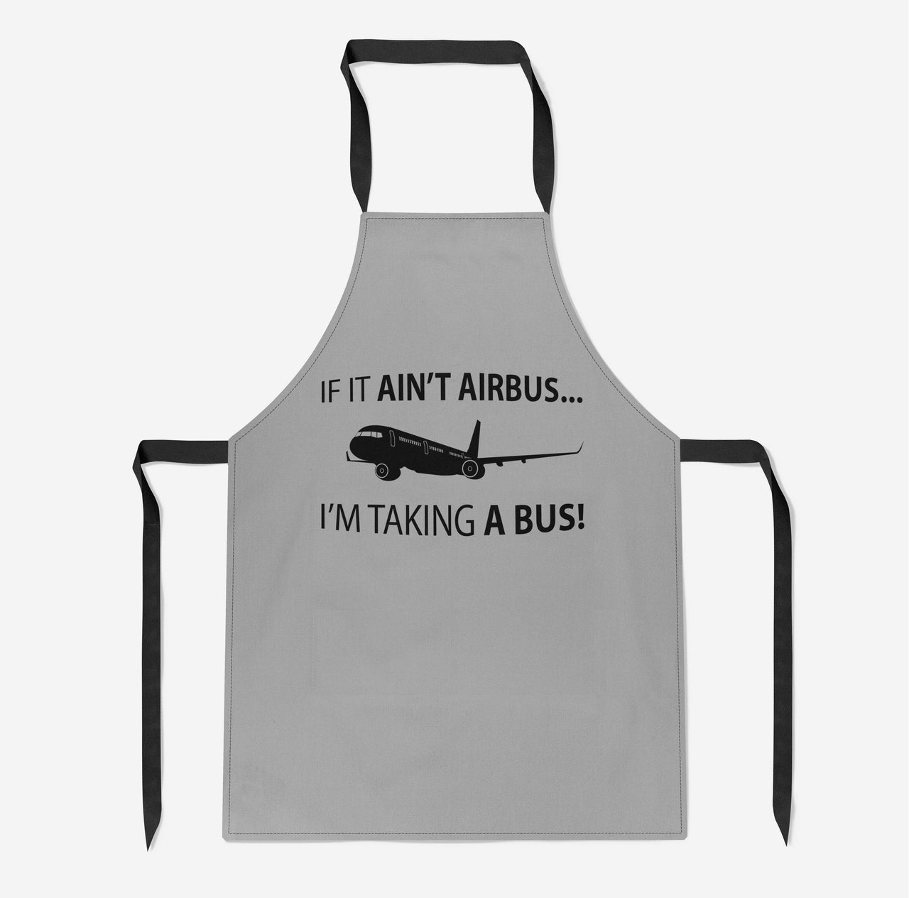 If It Ain't Airbus I'm Taking A Bus Designed Kitchen Aprons