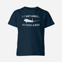 Thumbnail for If It Ain't Airbus I'm Taking A Bus Designed Children T-Shirts