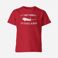 Thumbnail for If It Ain't Airbus I'm Taking A Bus Designed Children T-Shirts