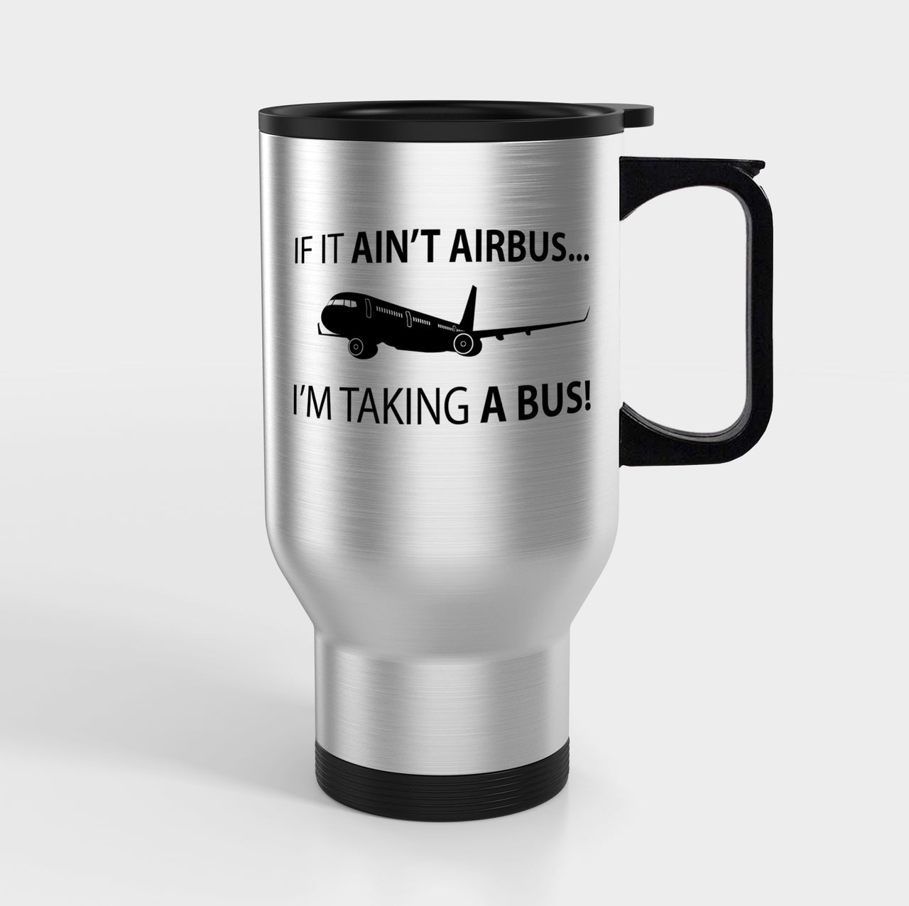 If It Ain't Airbus I'm Taking A Bus Designed Travel Mugs (With Holder)