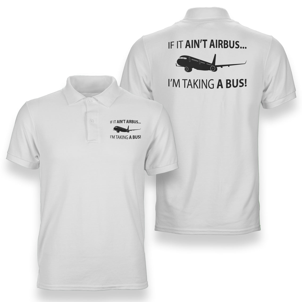 If It Ain't Airbus I'm Taking A Bus Designed Double Side Polo T-Shirts