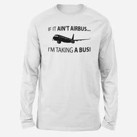 Thumbnail for If It Ain't Airbus I'm Taking A Bus Designed Long-Sleeve T-Shirts