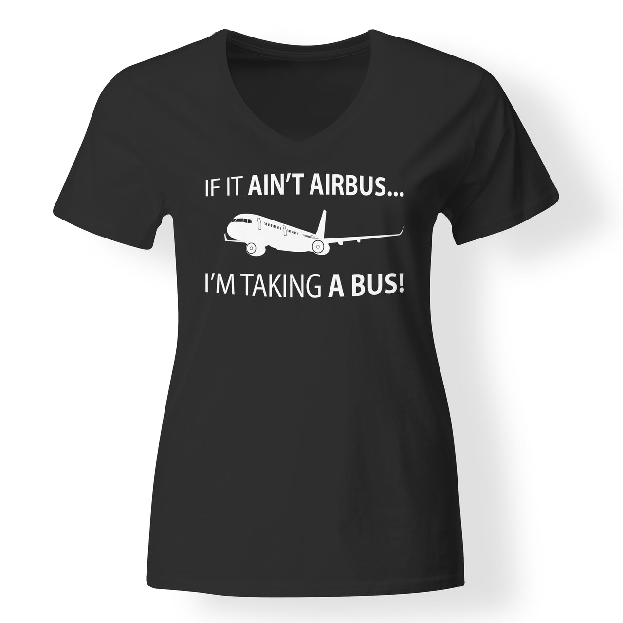 If It Ain't Airbus I'm Taking A Bus Designed V-Neck T-Shirts