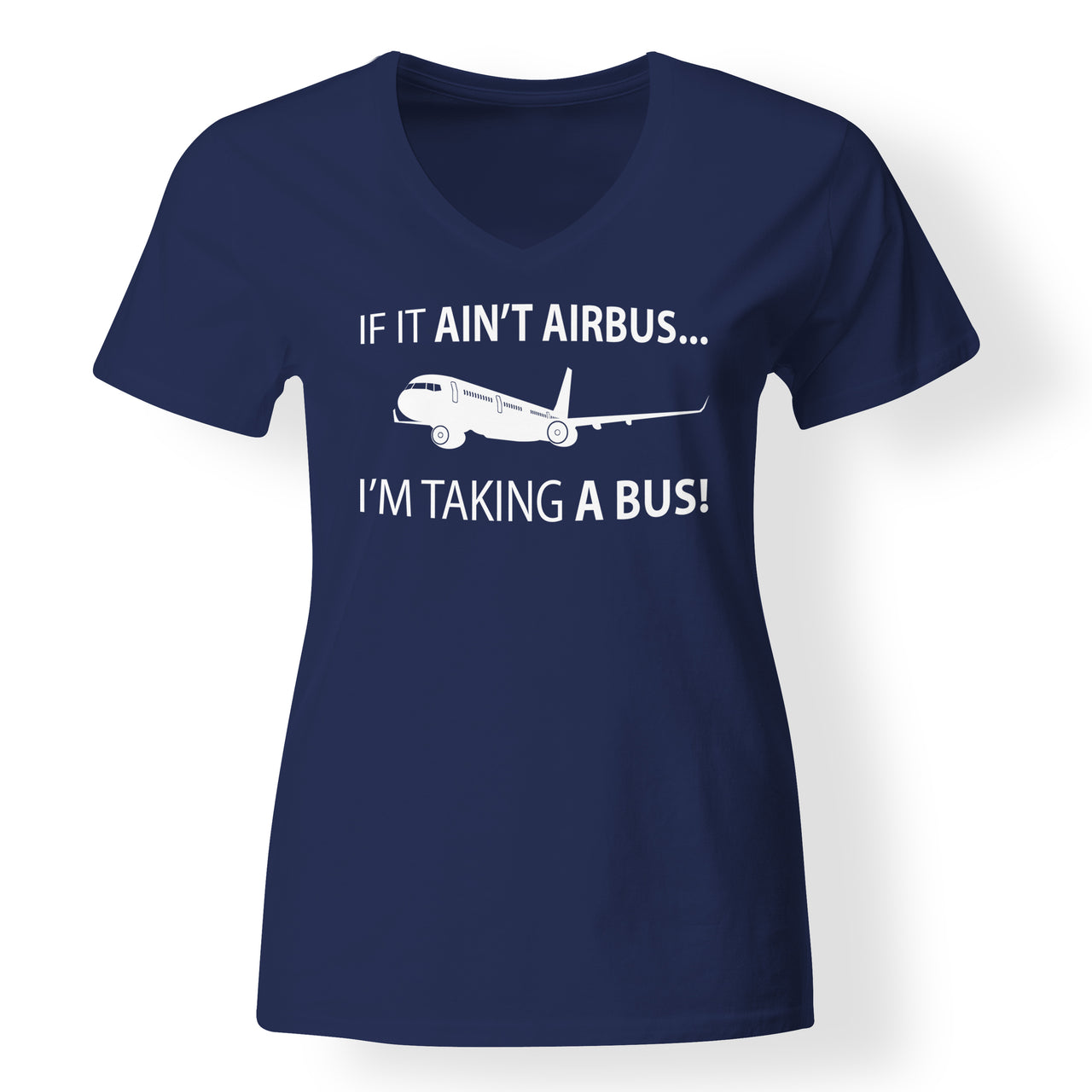 If It Ain't Airbus I'm Taking A Bus Designed V-Neck T-Shirts