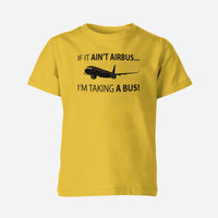 Thumbnail for If It Ain't Airbus I'm Taking A Bus Designed Children T-Shirts