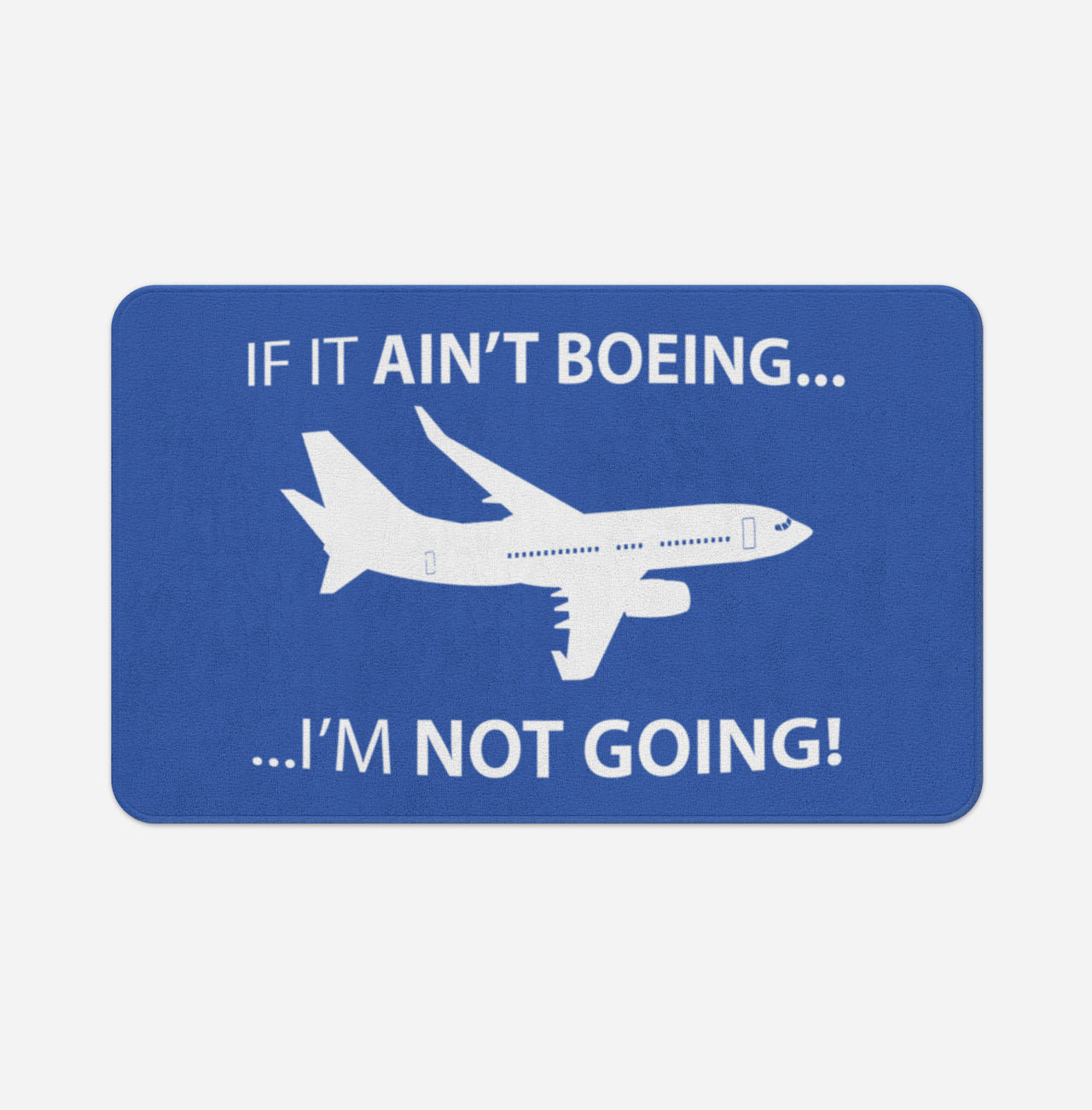 If It Ain't Boeing I'm Not Going! Designed Bath Mats