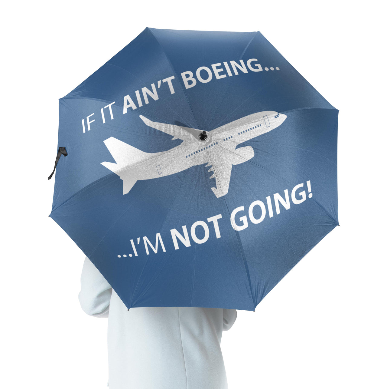 If It Ain't Boeing I'm Not Going! Designed Umbrella