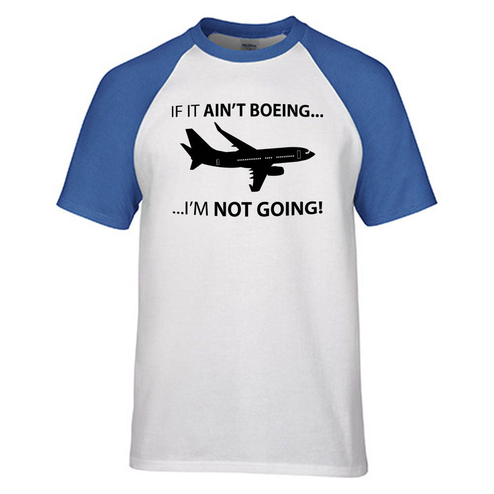 If It Ain't Boeing I'm Not Going! Designed Raglan T-Shirts