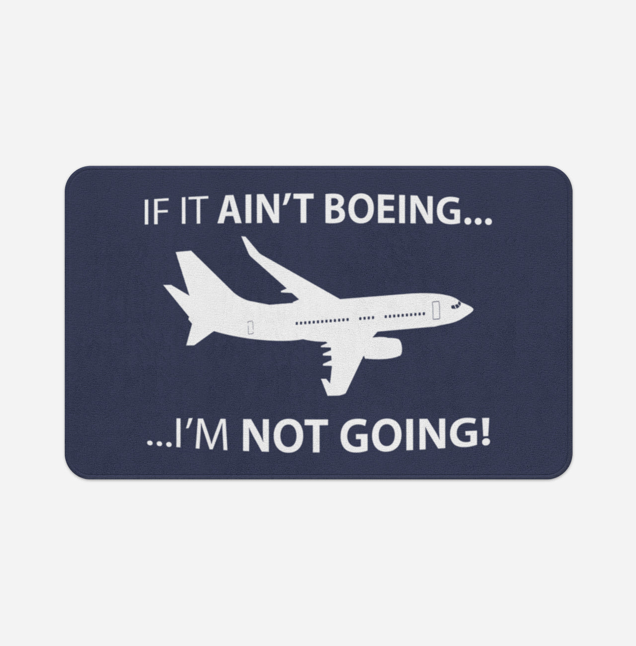 If It Ain't Boeing I'm Not Going! Designed Bath Mats