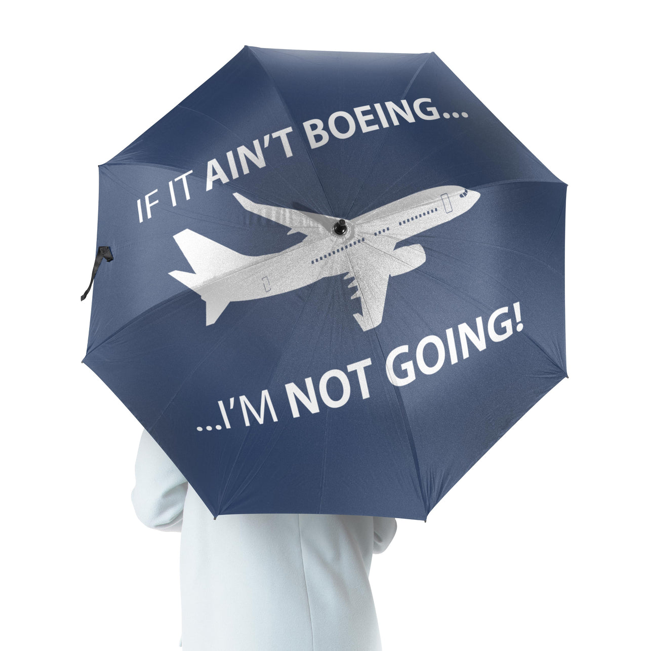 If It Ain't Boeing I'm Not Going! Designed Umbrella