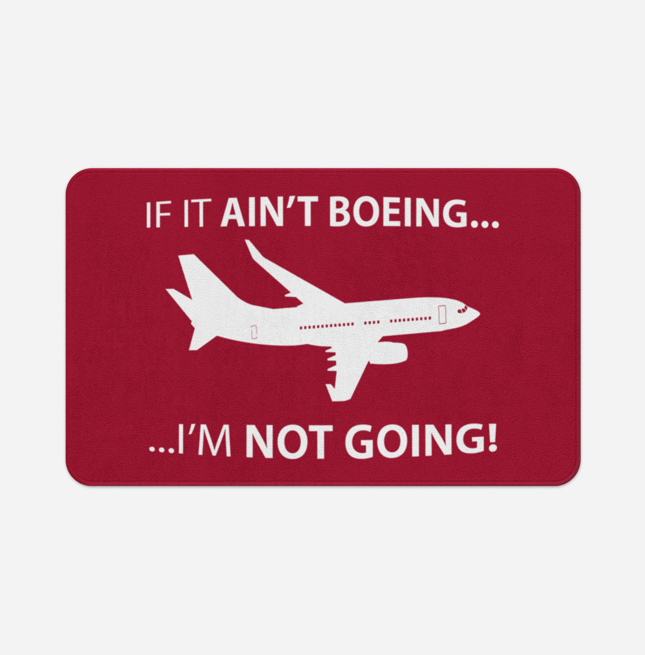 If It Ain't Boeing I'm Not Going! Designed Bath Mats