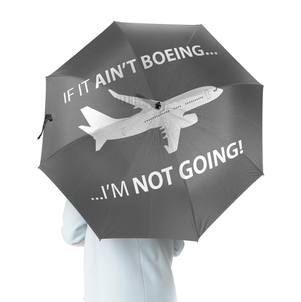 If It Ain't Boeing I'm Not Going! Designed Umbrella