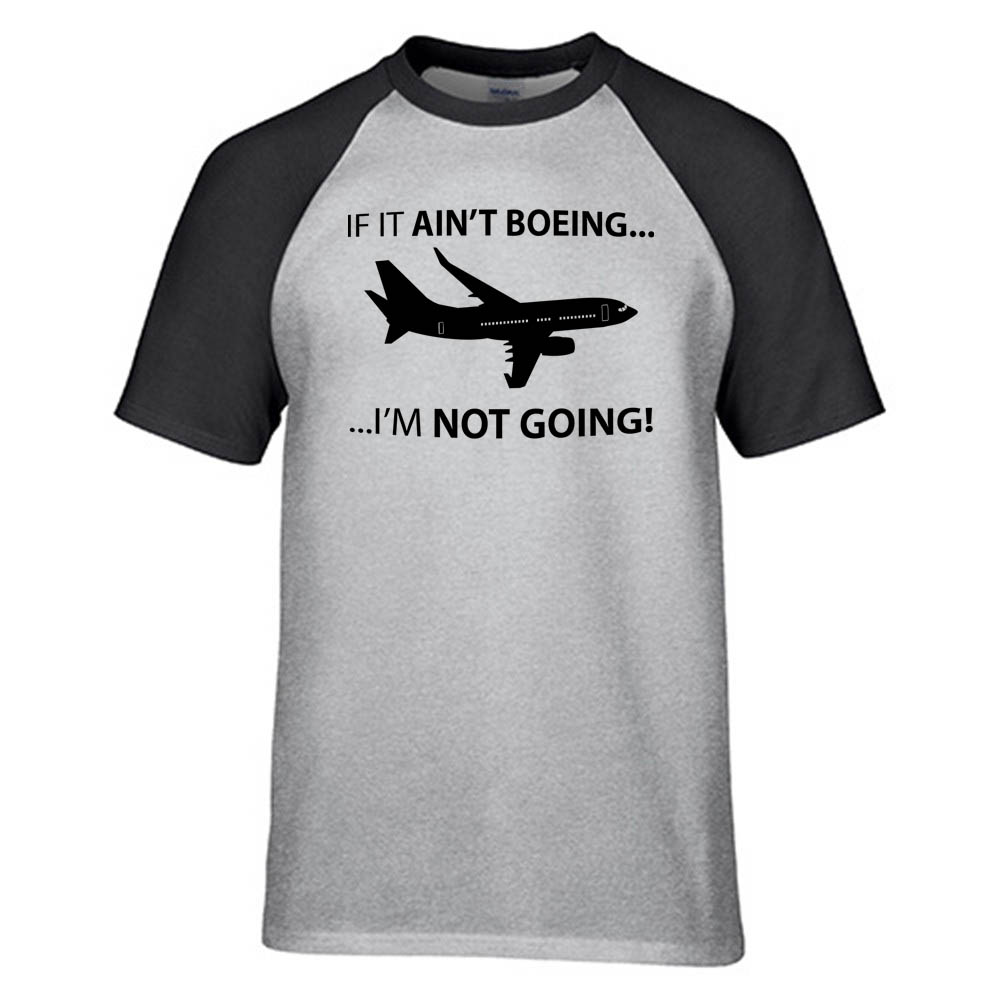 If It Ain't Boeing I'm Not Going! Designed Raglan T-Shirts