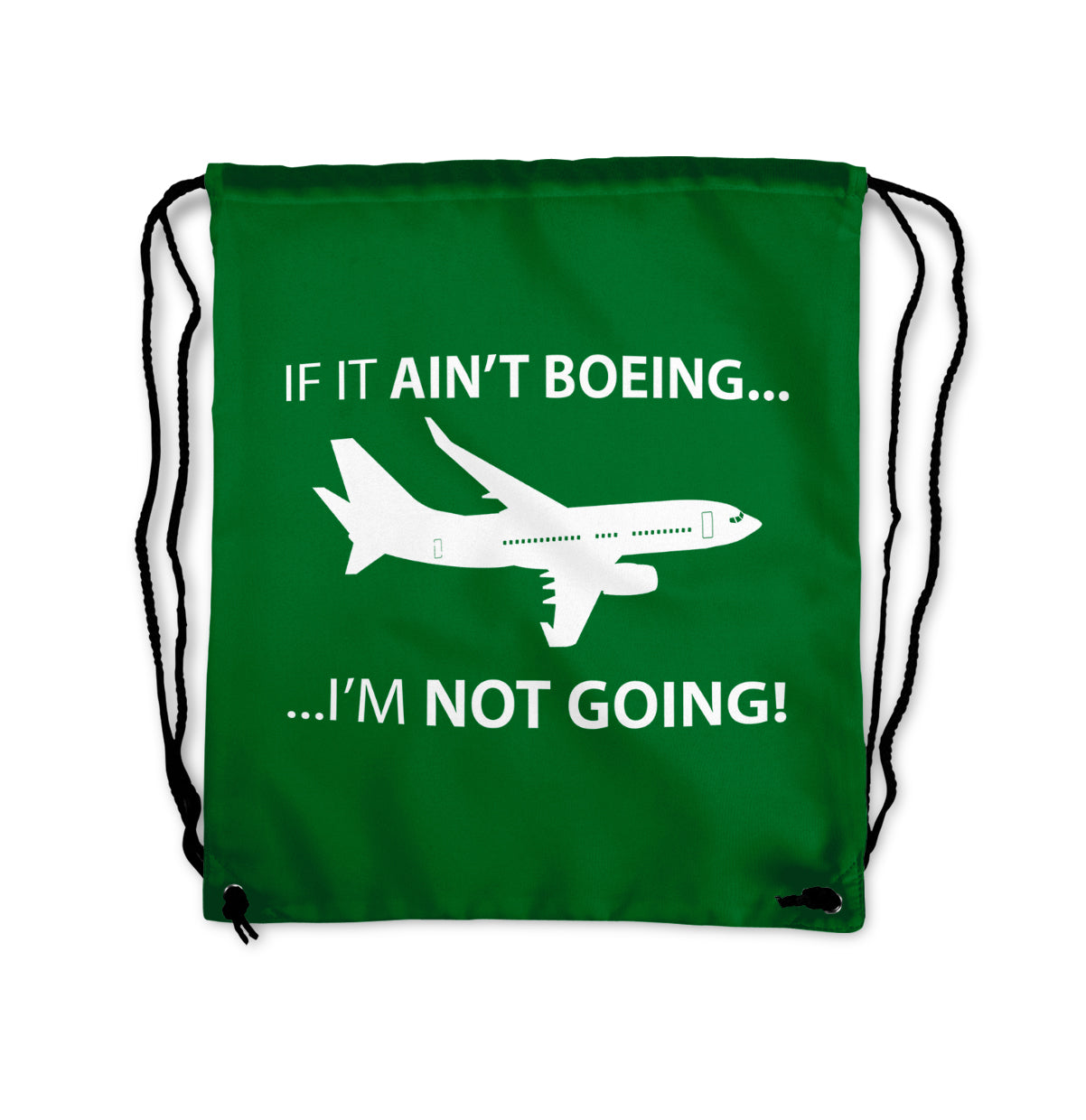 If It Ain't Boeing I'm Not Going! Designed Drawstring Bags