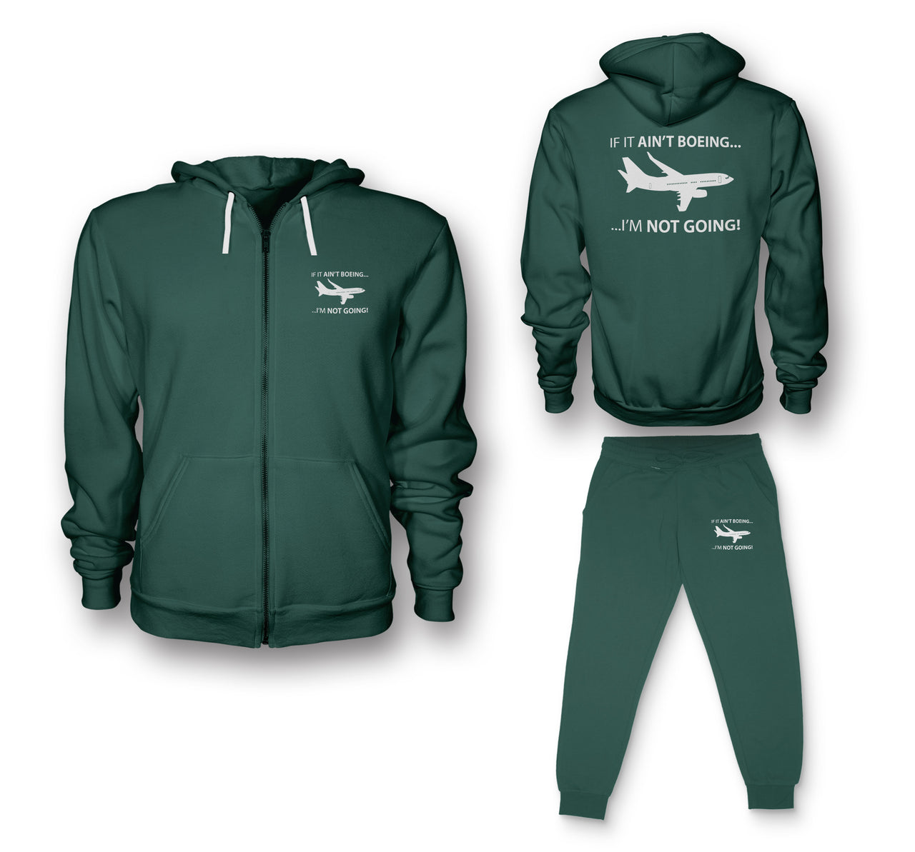 If It Ain't Boeing I'm Not Going! Designed Zipped Hoodies & Sweatpants Set
