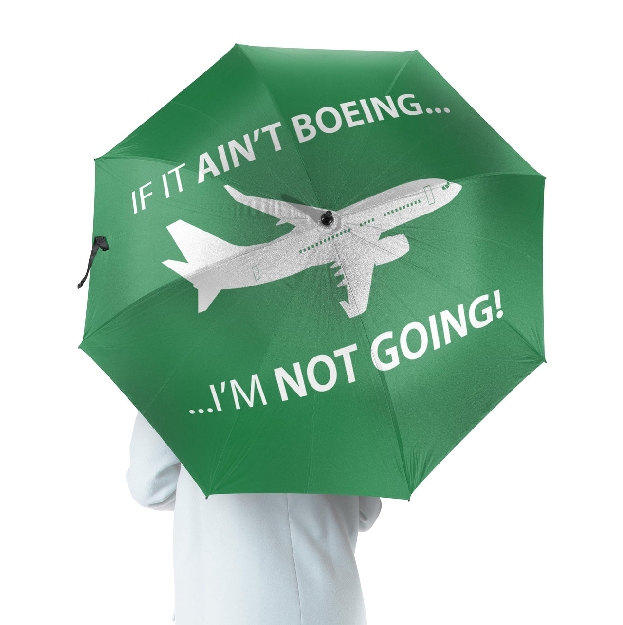 If It Ain't Boeing I'm Not Going! Designed Umbrella