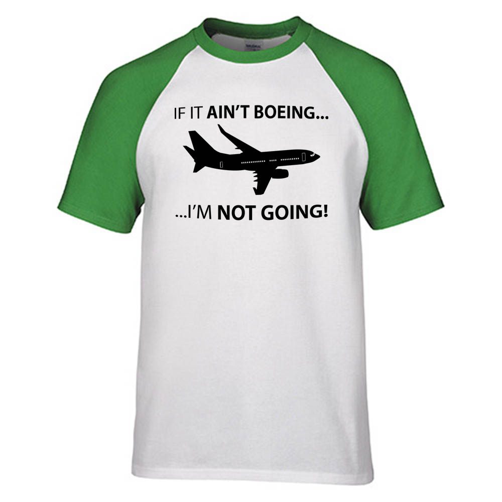 If It Ain't Boeing I'm Not Going! Designed Raglan T-Shirts