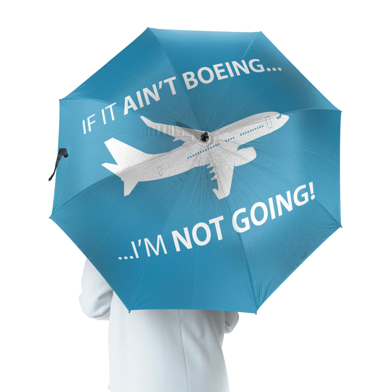 If It Ain't Boeing I'm Not Going! Designed Umbrella