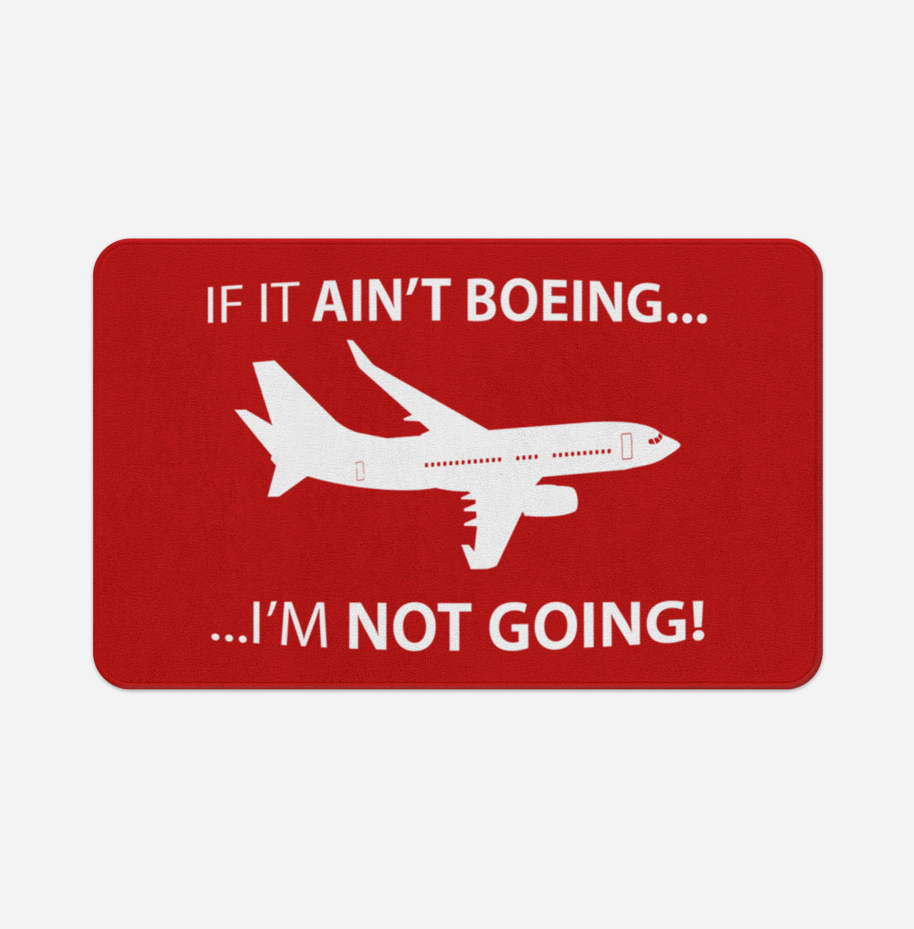 If It Ain't Boeing I'm Not Going! Designed Bath Mats