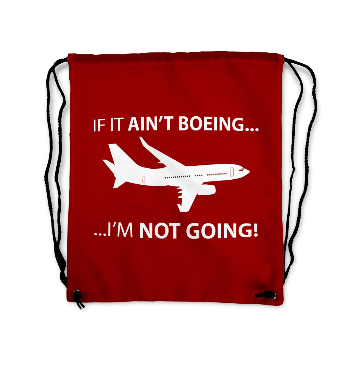 If It Ain't Boeing I'm Not Going! Designed Drawstring Bags