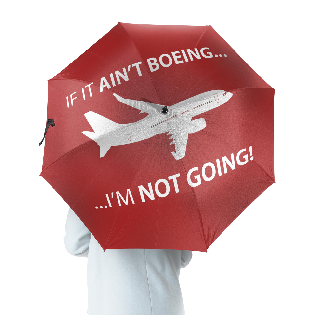 If It Ain't Boeing I'm Not Going! Designed Umbrella