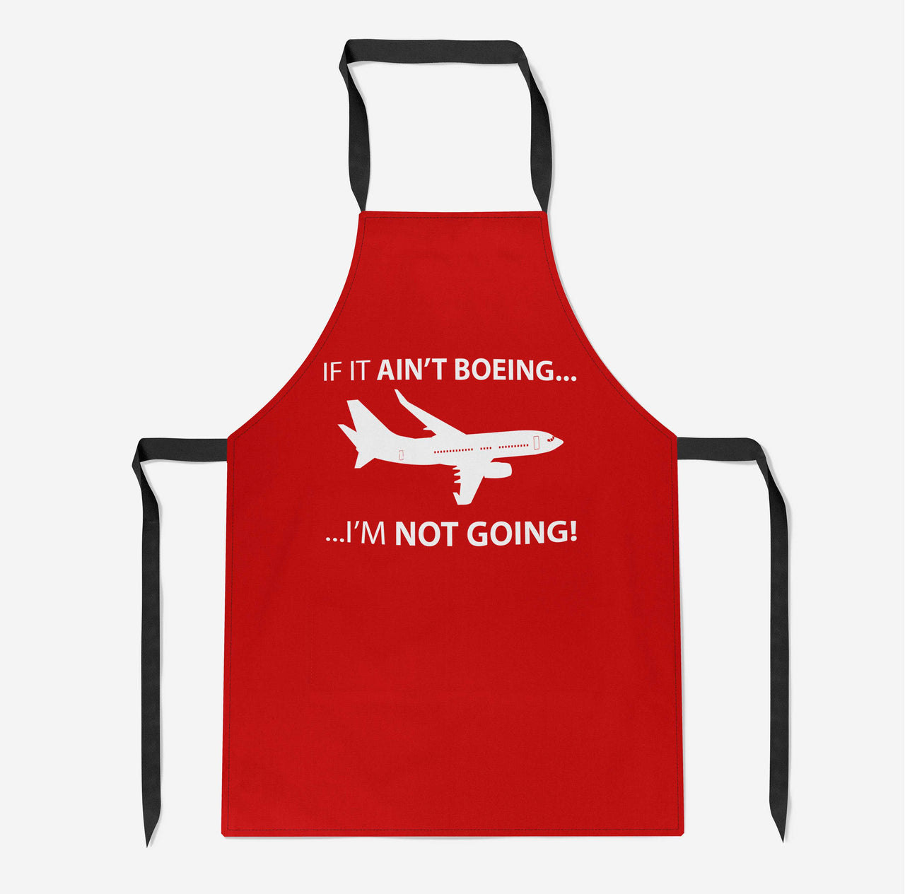If It Ain't Boeing I'm Not Going! Designed Kitchen Aprons