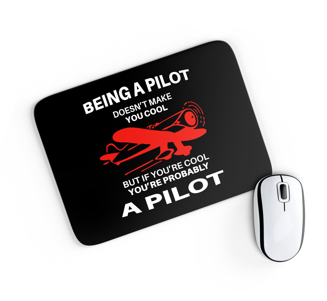 If You're Cool You're Probably a Pilot Designed Mouse Pads