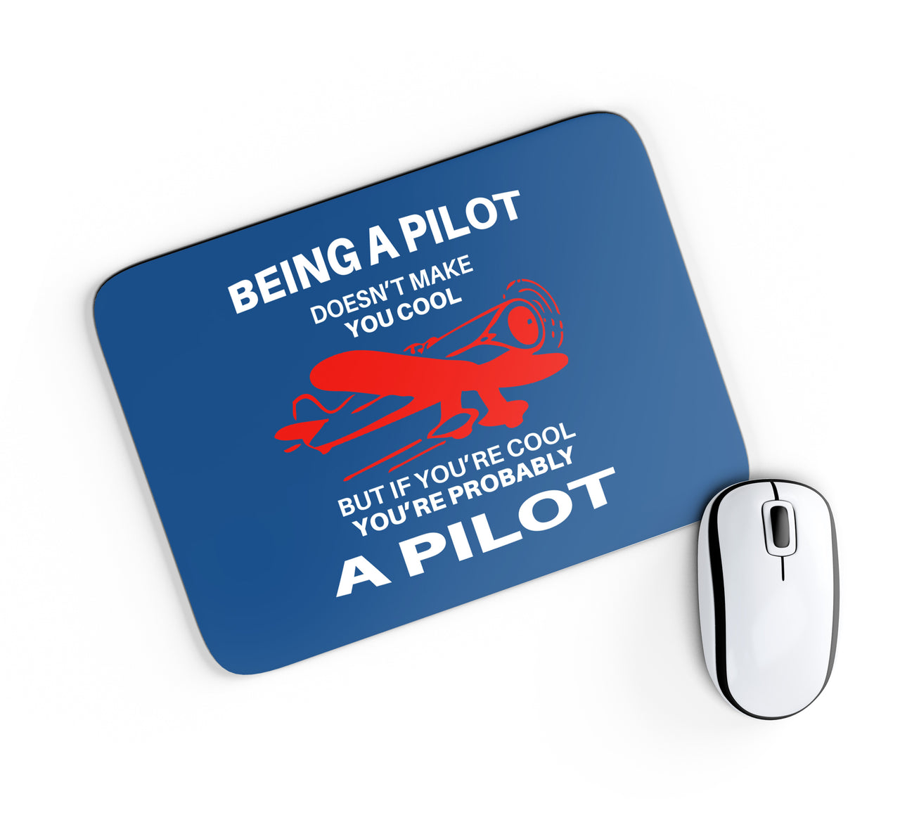 If You're Cool You're Probably a Pilot Designed Mouse Pads