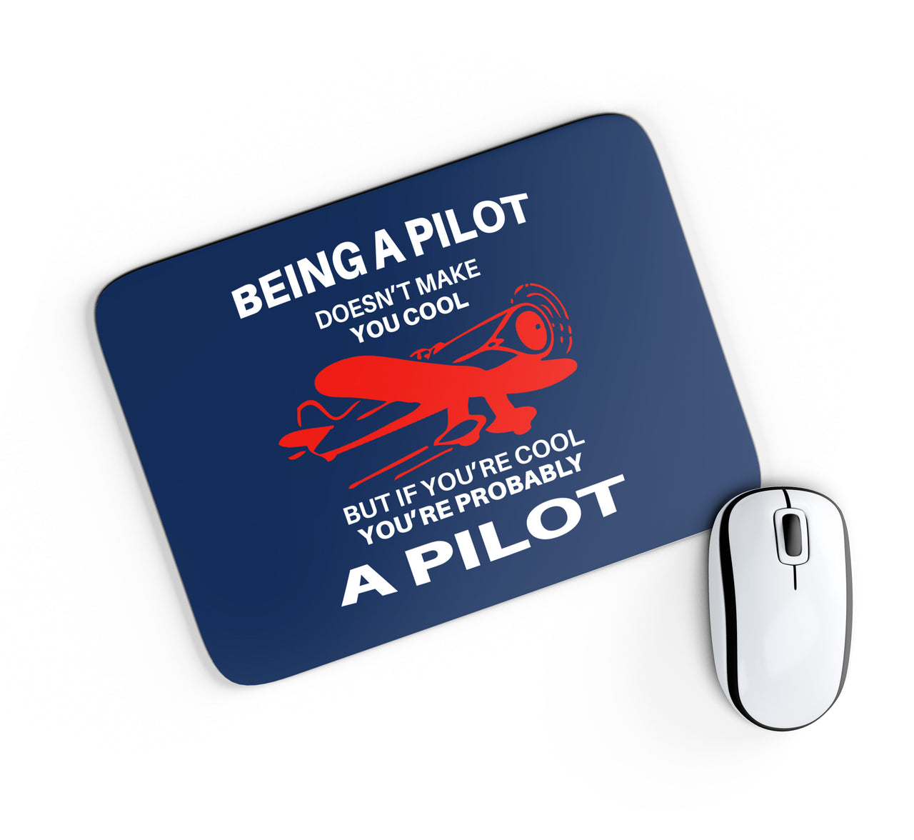 If You're Cool You're Probably a Pilot Designed Mouse Pads