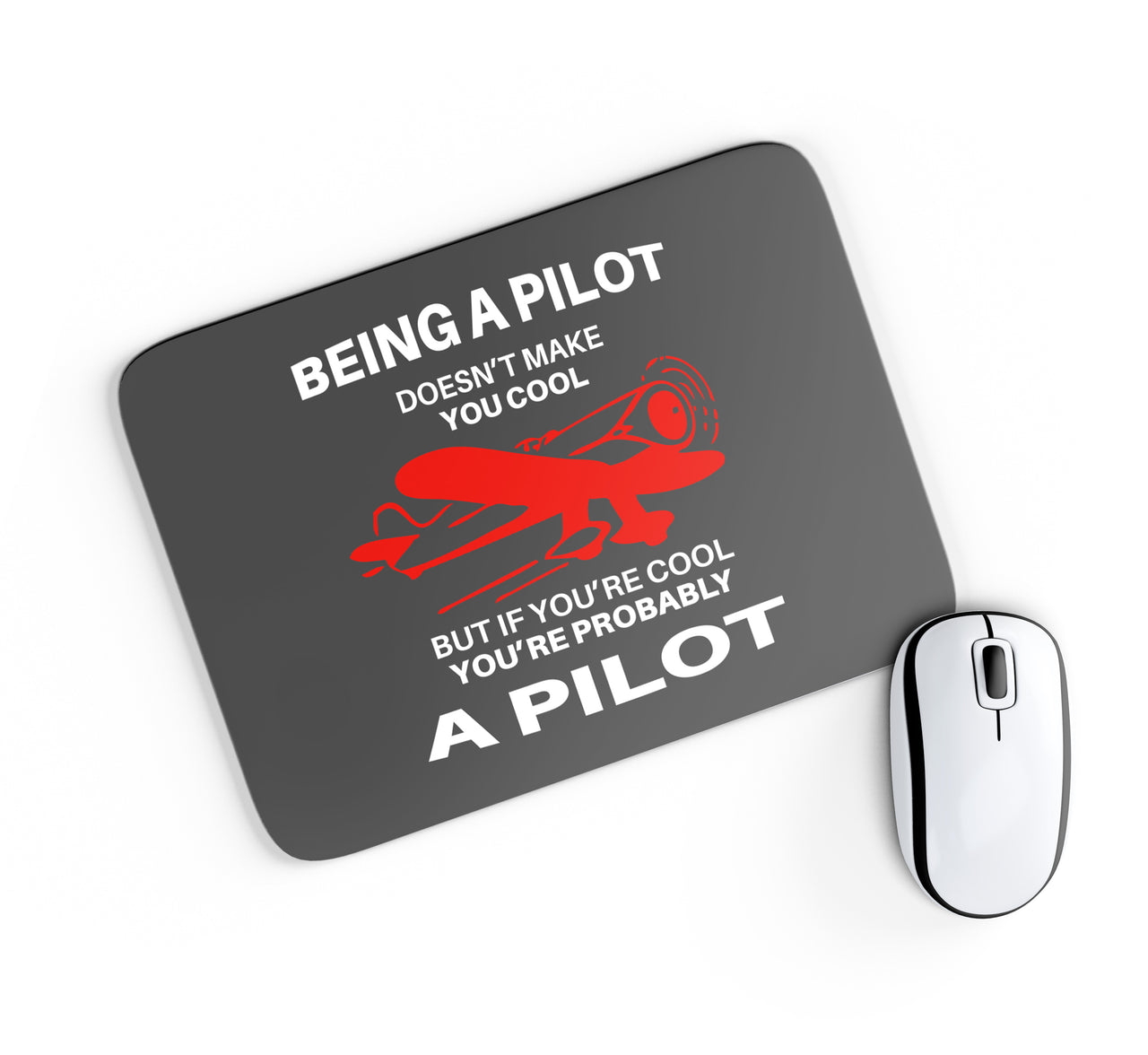 If You're Cool You're Probably a Pilot Designed Mouse Pads