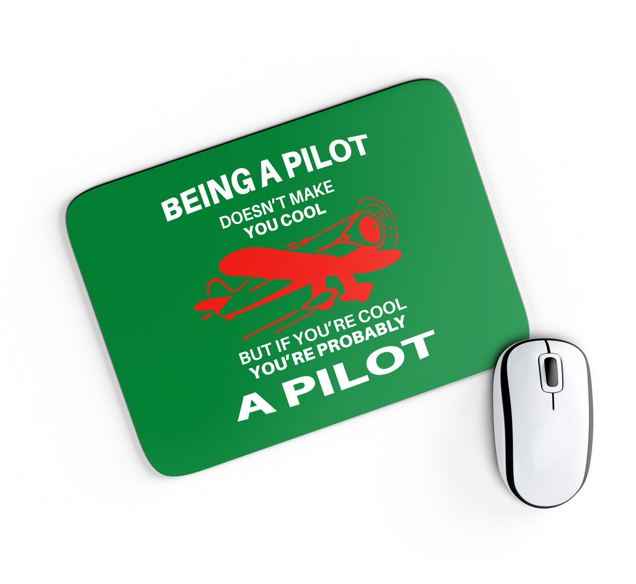 If You're Cool You're Probably a Pilot Designed Mouse Pads