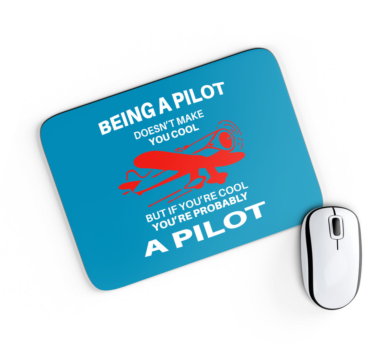 If You're Cool You're Probably a Pilot Designed Mouse Pads