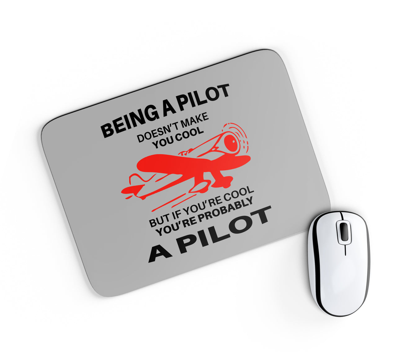 If You're Cool You're Probably a Pilot Designed Mouse Pads