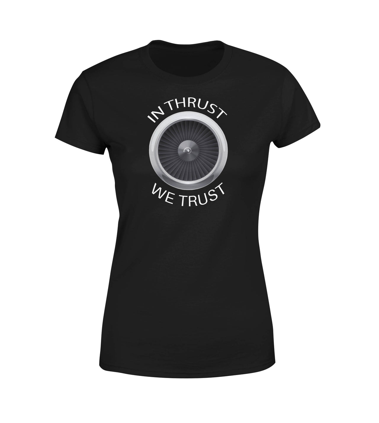 In Thrust We Trust Designed Women T-Shirts