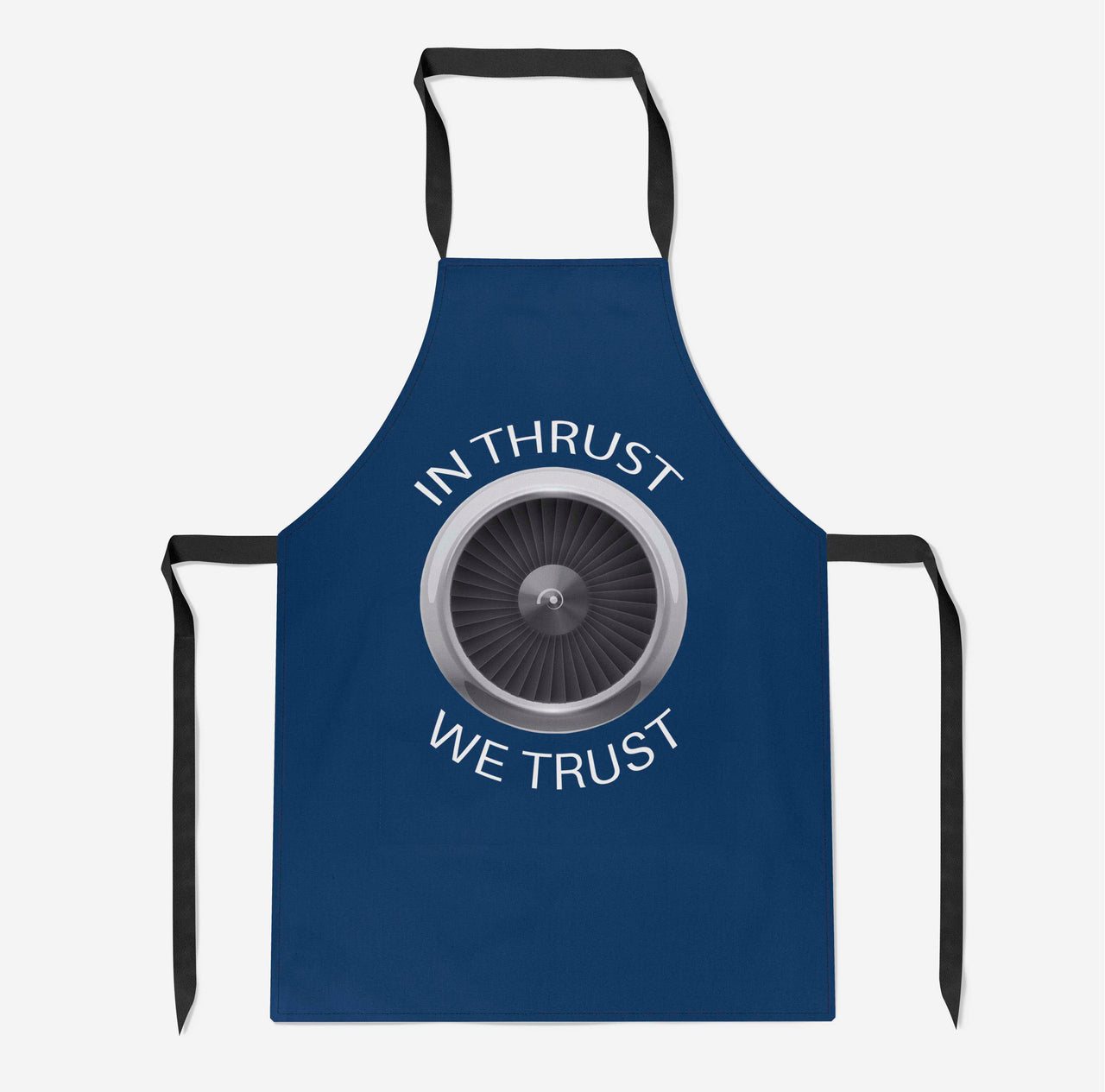 In Thrust We Trust Designed Kitchen Aprons