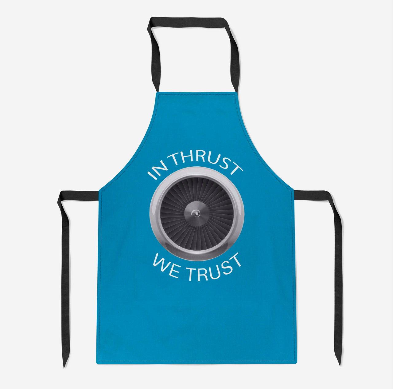 In Thrust We Trust Designed Kitchen Aprons