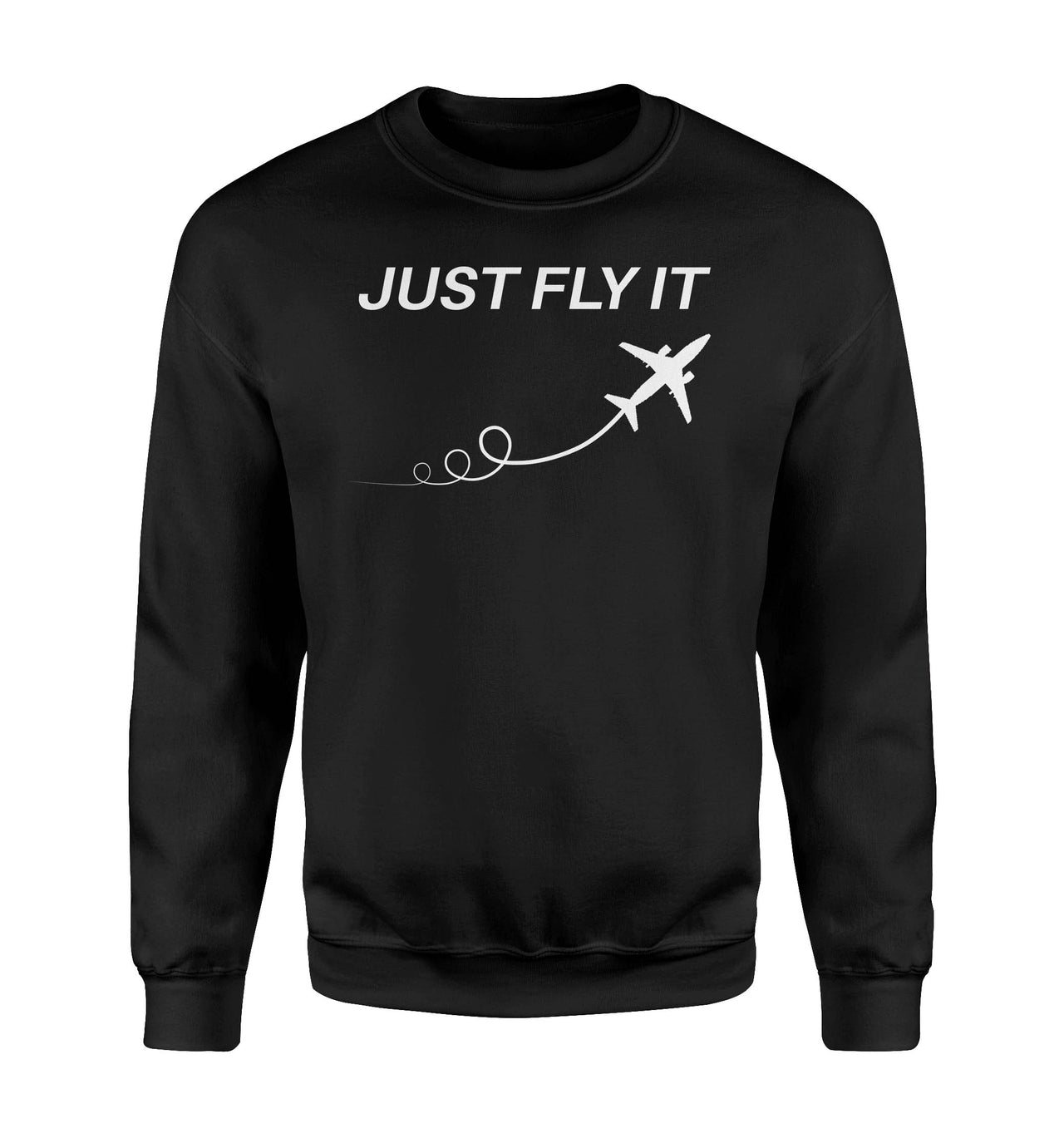 Just Fly It Designed Sweatshirts