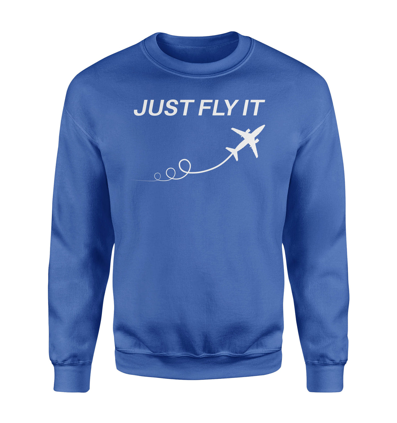 Just Fly It Designed Sweatshirts
