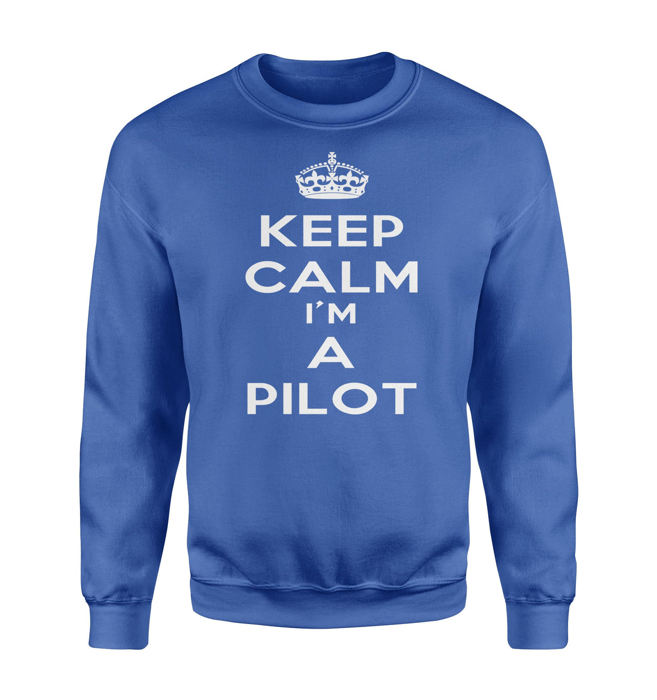 Keep Calm I'm a Pilot Designed Sweatshirts