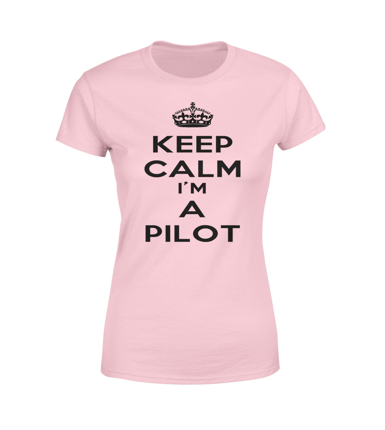 Keep Calm I'm a Pilot Designed Women T-Shirts