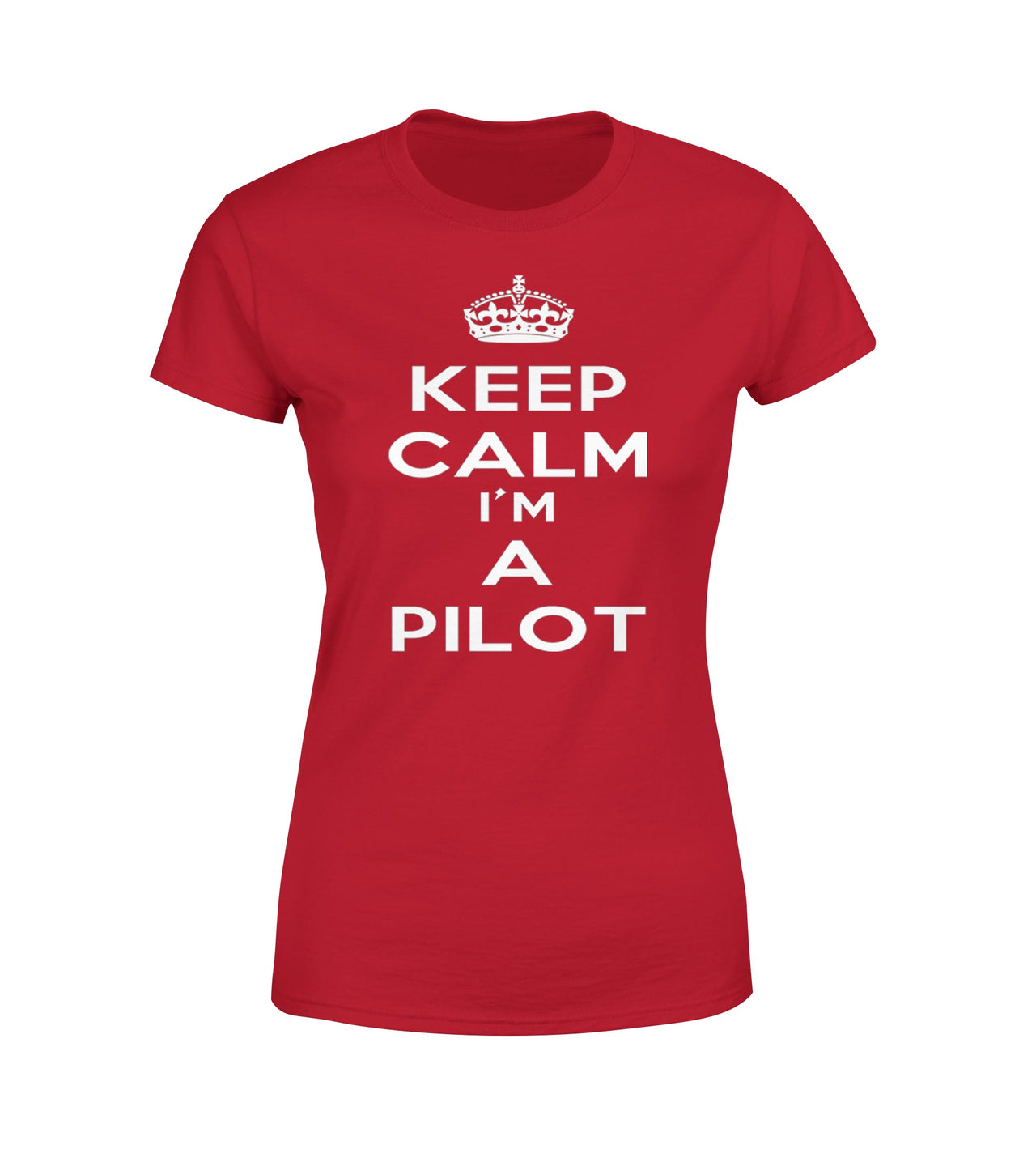 Keep Calm I'm a Pilot Designed Women T-Shirts