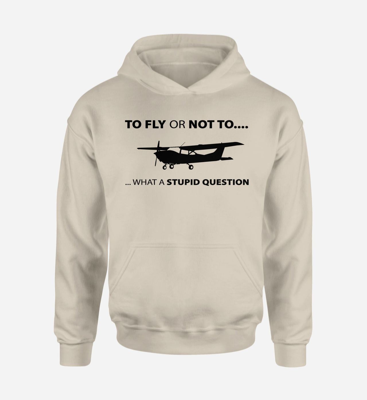 To Fly or Not To What a Stupid Question Designed Hoodies