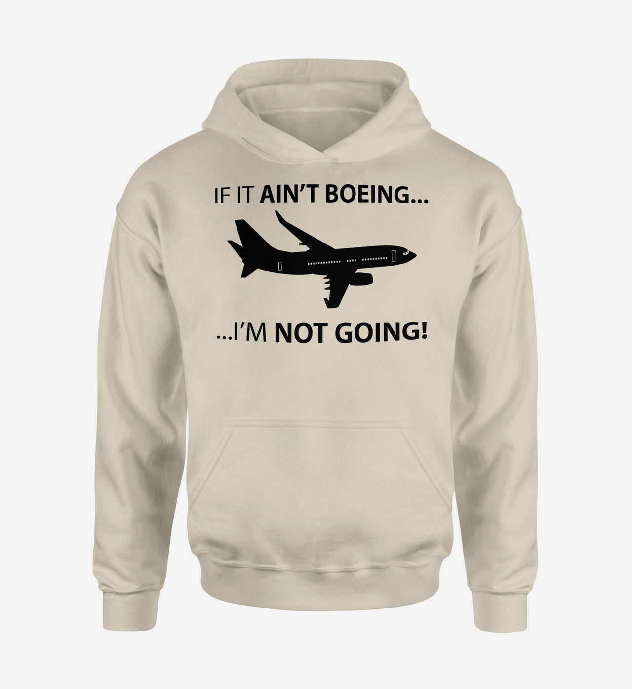 If It Ain't Boeing I'm Not Going! Designed Hoodies