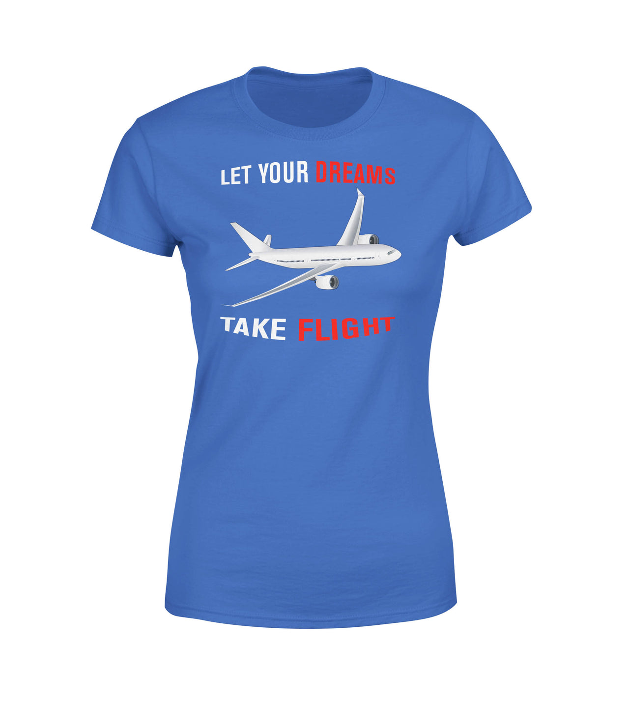 Let Your Dreams Take Flight Designed Women T-Shirts