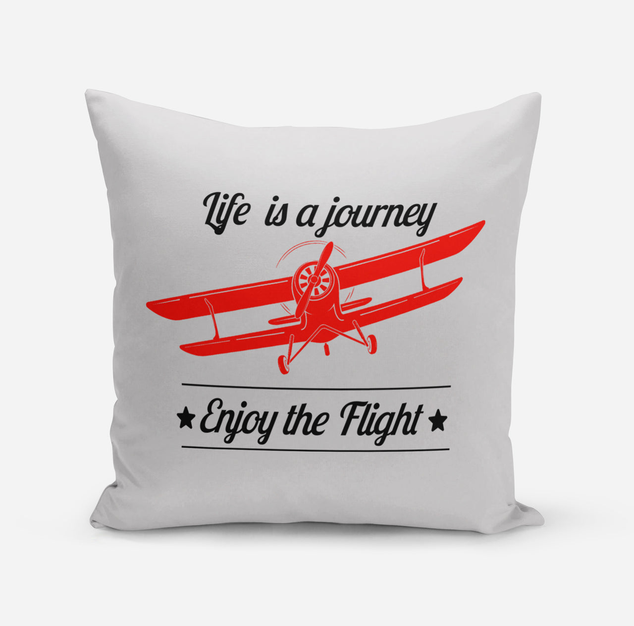 Life is a journey Enjoy the Flight Designed Pillows
