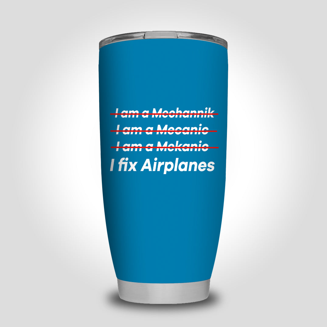 I Fix Airplanes Designed Tumbler Travel Mugs