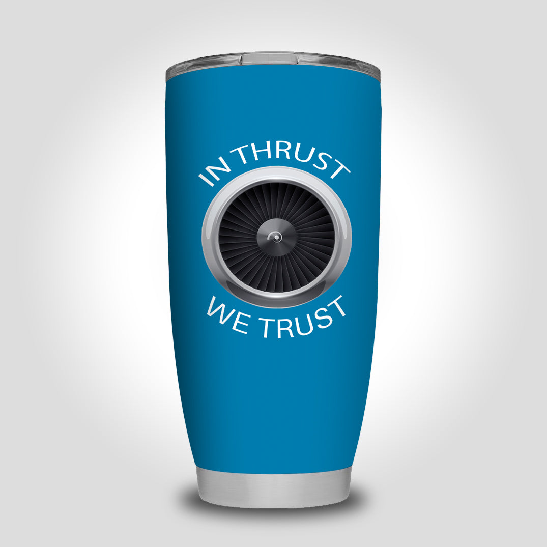 In Thrust We Trust Designed Tumbler Travel Mugs
