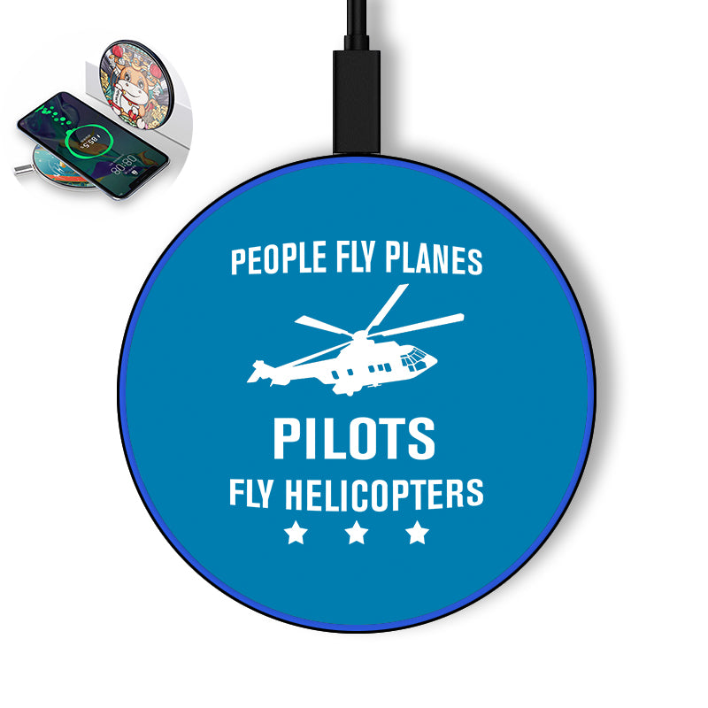 People Fly Planes Pilots Fly Helicopters Designed Wireless Chargers