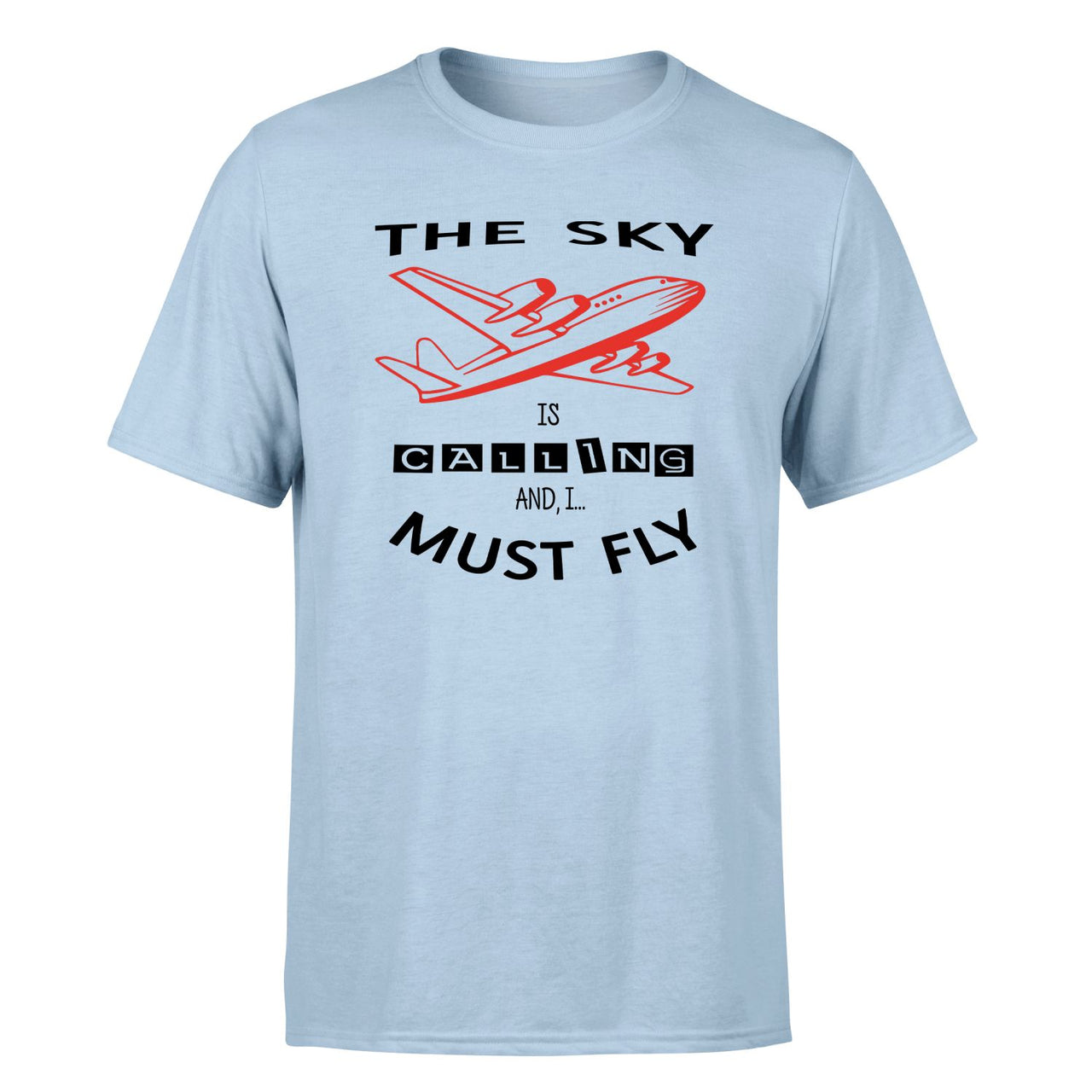 The Sky is Calling and I Must Fly Designed T-Shirts